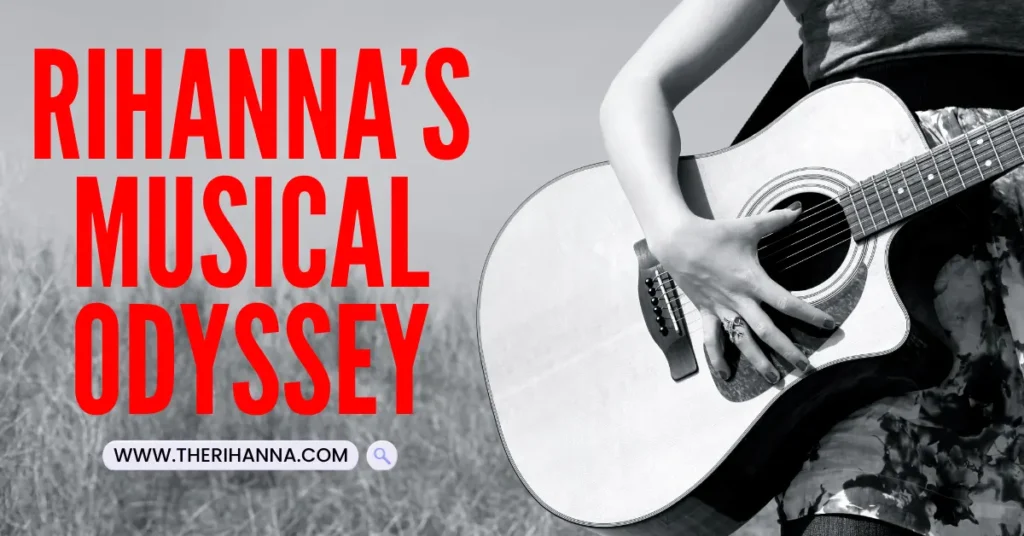 Rihanna’s Musical Odyssey