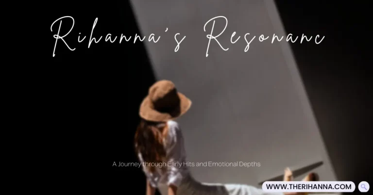 Rihanna’s Resonance_ A Journey through Early Hits and Emotional Depths